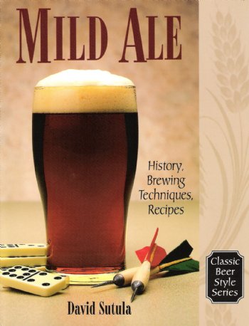 Mild Ale : History, Brewing, Techniques & Recipes